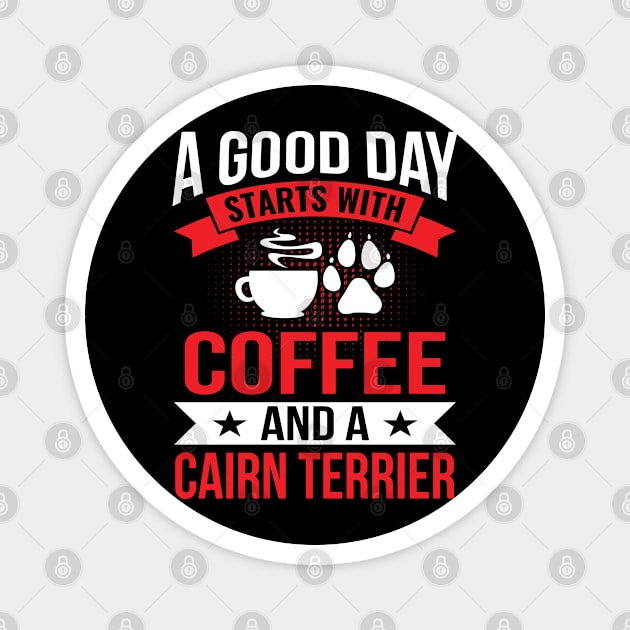 A Good Day Start With Coffe and a Cairn Terrier Magnet by BramCrye